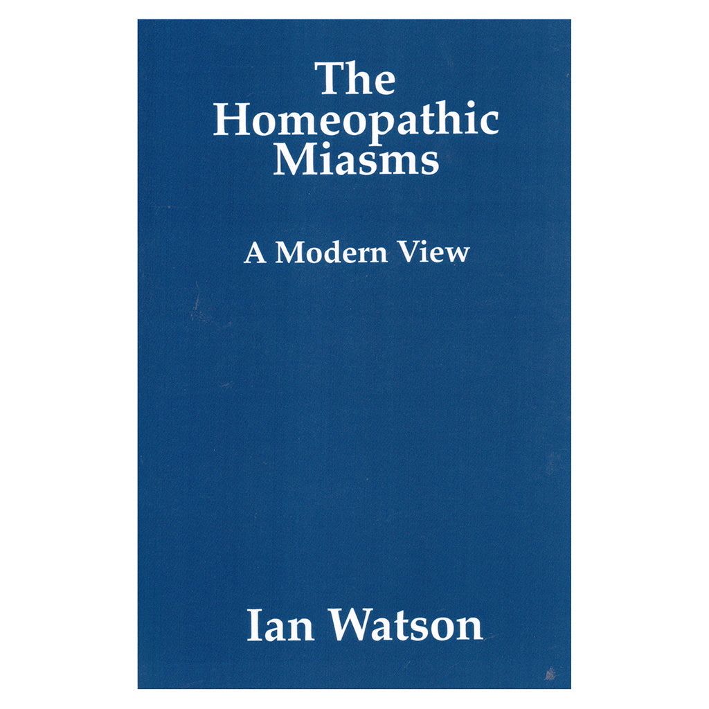 The Homeopathic Miasms – Ian Watson