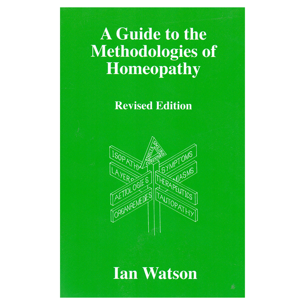 A Guide to the Methodologies of Homoeopathy – Ian Watson
