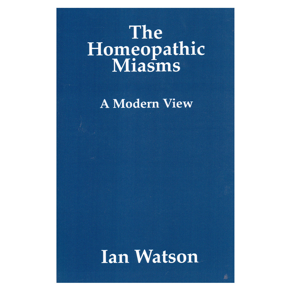 The Homeopathic Miasms – Ian Watson