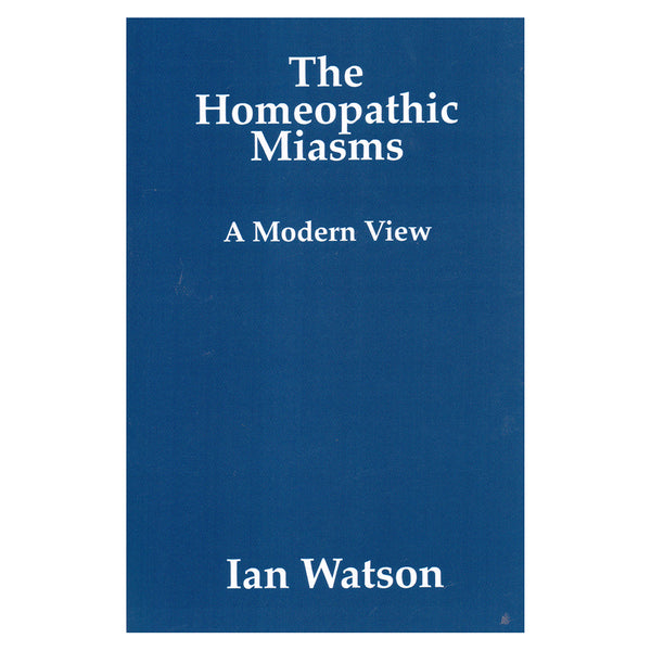 The Homeopathic Miasms - Ian Watson - hsconline